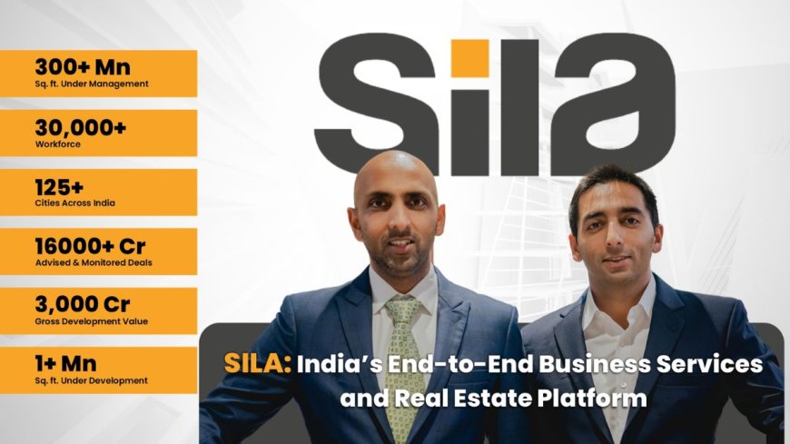 SILA emerges as one of India’s fastest-growing Business Services and Real Estate Platforms