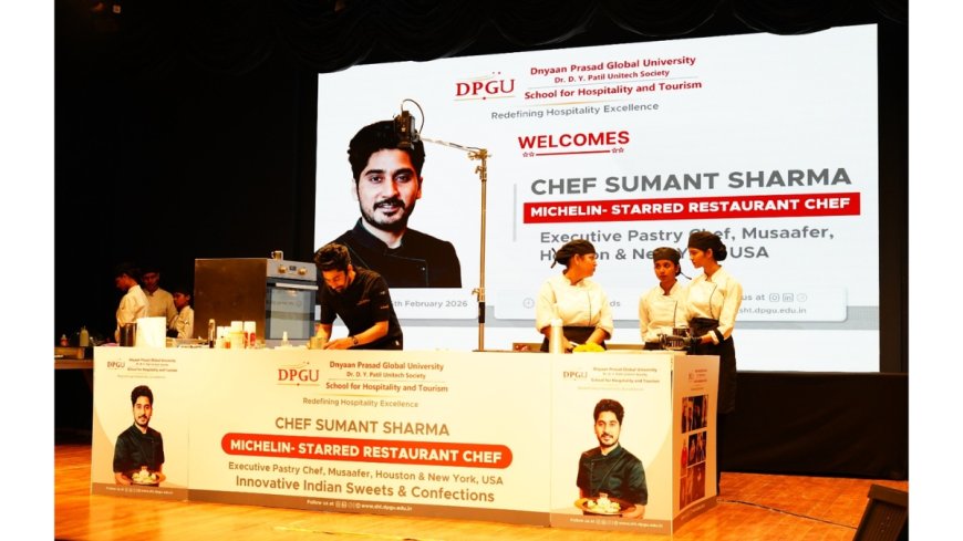 Dnyaan Prasad Global University by Dr. D.Y Patil Unitech Society Strengthens Hospitality Education with Michelin-Star Restaurant Chef-Led Culinary Master Workshop
